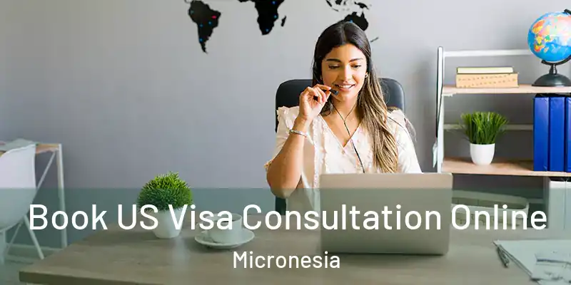 Book US Visa Consultation Online Micronesia