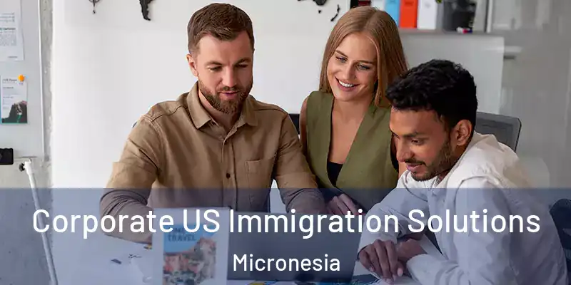 Corporate US Immigration Solutions Micronesia