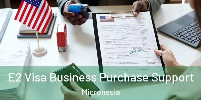  E2 Visa Business Purchase Support Micronesia
