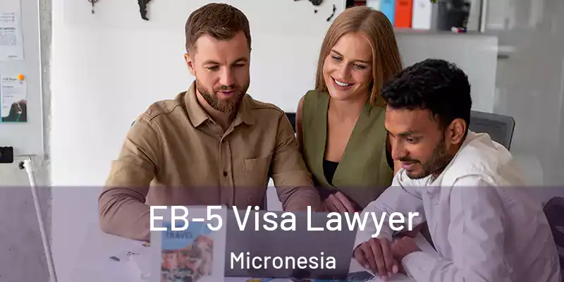  EB-5 Visa Lawyer Micronesia