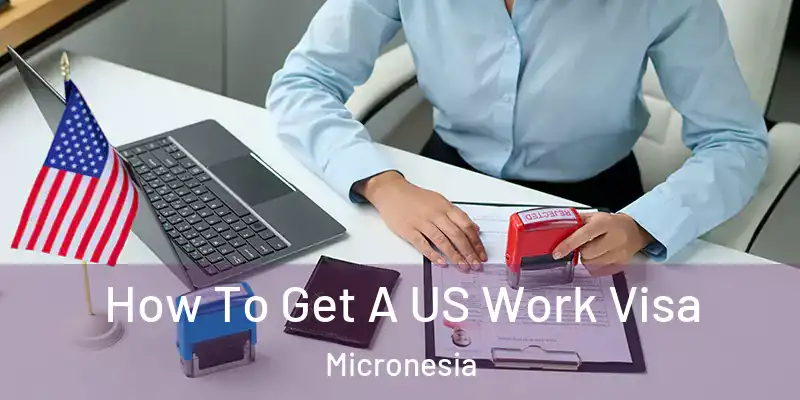 How To Get A US Work Visa Micronesia