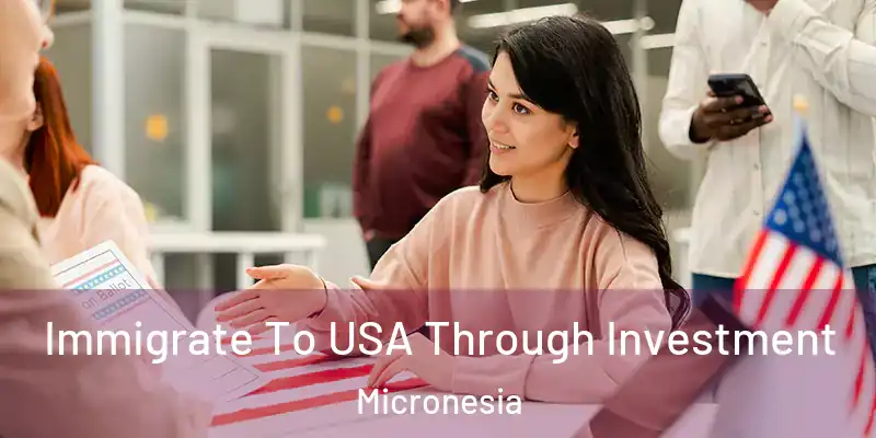  Immigrate To USA Through Investment Micronesia