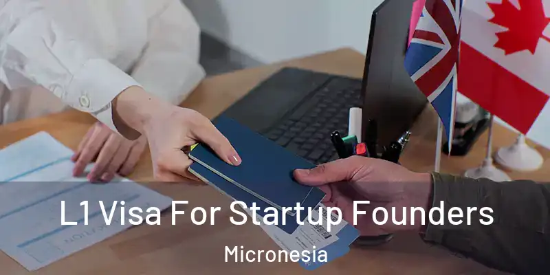 L1 Visa For Startup Founders Micronesia
