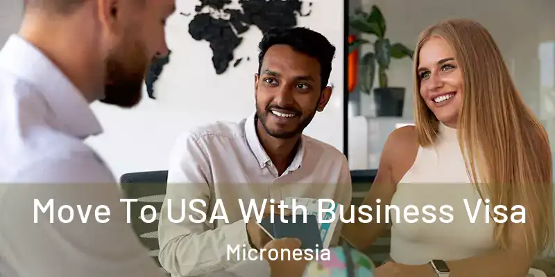 Move To USA With Business Visa Micronesia