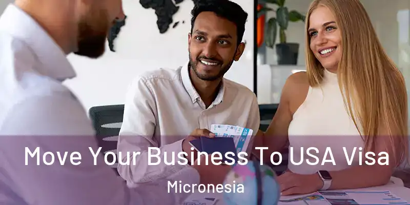 Move Your Business To USA Visa Micronesia