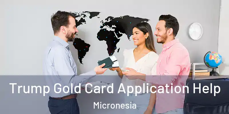 Trump Gold Card Application Help Micronesia