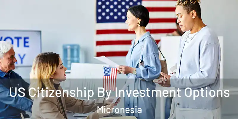 US Citizenship By Investment Options Micronesia
