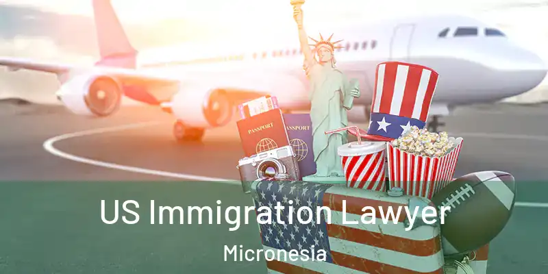  US Immigration Lawyer Micronesia