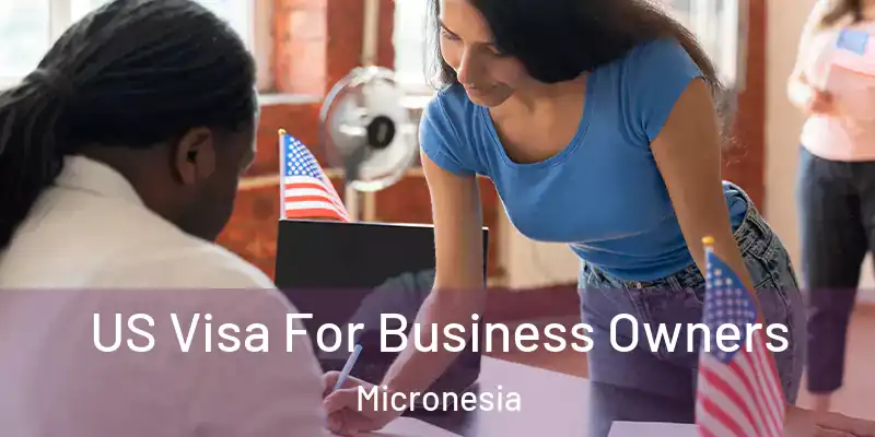 US Visa For Business Owners Micronesia