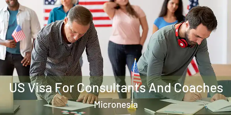 US Visa For Consultants And Coaches Micronesia