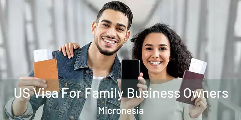 US Visa For Family Business Owners Micronesia