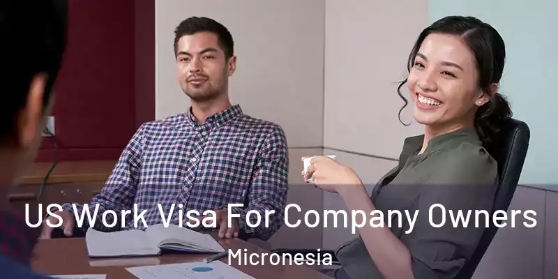  US Work Visa For Company Owners Micronesia