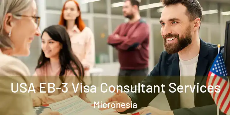 USA EB-3 Visa Consultant Services Micronesia